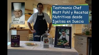 Testimonio Chef Matt Pohl y Recetas Nutritivas desde Igelosa