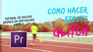 TUTORIAL EFECTO GLITCH INTERFERENCIA CON PREMIERE PRO / EDICION BASADA EN SAM KOLDER ESPAÑOL