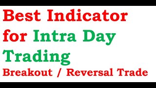 Best Indicator for Intra Day Trading Breakout / Reversal Trade