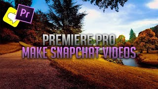 How To: Make Snapchat Videos in Premiere Pro CC 2018