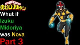What if Izuku Midoriya was a member of the Nova Corps| My Hero Academia|Part 3|