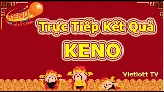 TRỰC TIẾP  KENO VIETLOTT HÔM NAY #Kenovietlott #tructiepkeno #KetquaKeno
