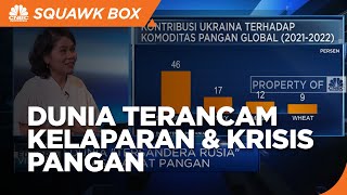 "Tersandera Rusia", Dunia Terancam Kelaparan & Kiamat Pangan