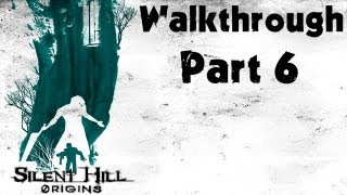 Silent Hill: Origins - Walkthrough Part 6 - Cedar Grove Sanitarium Part 2