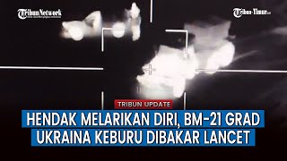 BM-21 Grad Ukraina Jadi Sasaran Empuk Drone Lancet Rusia
