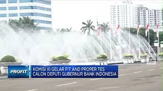Komisi XI Gelar Fit And Proper Tes Calon Deputi Gubernur BI