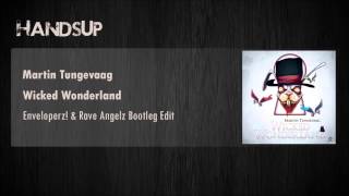 Martin Tungevaag - Wicked Wonderland (Enveloperz! & Rave Angelz Bootleg Edit)