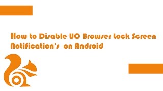 How to Disable Lock Screen Notifications on UC Browser Android