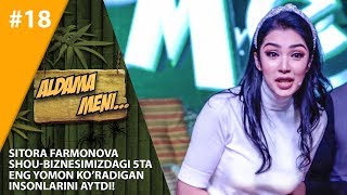 Aldama Meni 18-son Sitora Farmonova  shou-biznesimizdagi 5ta eng yomon ko’radigan insonlarini aytdi!