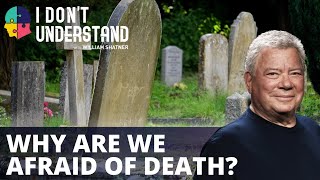 Why are we afraid of death?