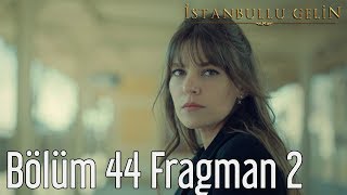 İstanbullu Gelin 44. Bölüm 2. Fragman