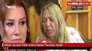 Dilber Ay'dan Yıllar Sonra Gelen Tecavüz İtirafı