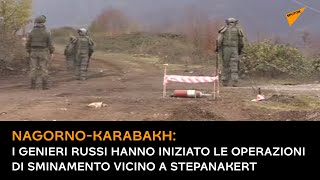 Nagorno-Karabakh: i genieri russi hanno iniziato le operazioni di sminamento vicino a Stepanakert