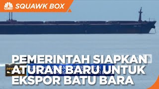 Pemerintah Siapkan Aturan Baru untuk Ekspor Batu Bara