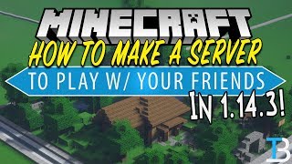 How To Make A Minecraft 1.14.3 Server (Play Minecraft 1.14.3 w/ Your Friends!)