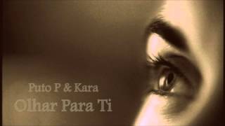 Puto P & Kara - Olhar Para Ti