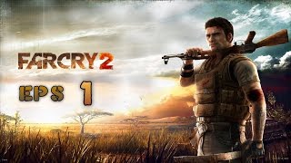 Far cry 2 | Walkthrough Eps 1 [No Commentary]