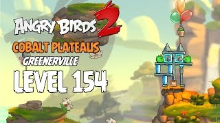 Angry Birds 2 Level 154 Cobalt Plateaus Greenerville 3 Star Walkthrough
