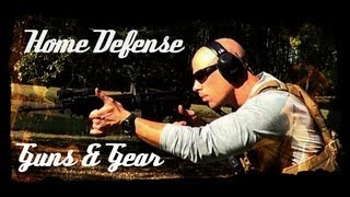 Choosing Your Home Defense Guns And Gear Advice and FAQ (HD)