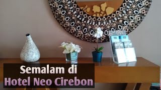 Review Menginap di Hotel NEO Cirebon