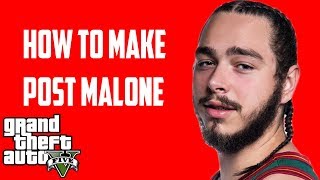 HOW TO MAKE POST MALONE GTA 5 CHARACTER CREATION