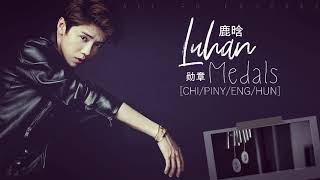 [CHI/PINY/ENG/HUN] ?????? • LUHAN 【鹿晗】  -Medals
