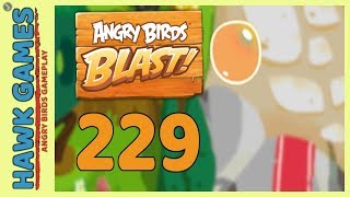 Angry Birds Blast Level 229 - 3 Stars Walkthrough, No Boosters