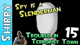 Lets Play? - SPY IS A SLENDERMAN (Trouble in Terrorist Town - Gameplay Commentary #15)