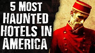 5 Most HAUNTED HOTELS In AMERICA