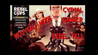 Rebel Cops - Mode Rebel Yell - Nouveau Mode De Jeu - Découverte- FR
