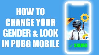 How to change your gender, face and hair style in PUBG Mobile?