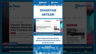 SHORT Hantaman Artileri Presisi, Ukraina Hancurkan Palantin EW Baru Rusia