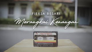 FIERSA BESARI - Merangkai Kenangan (Official Lyric Video)