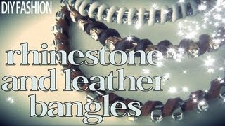 DIY Fashion ♥ Rhinestone and Leather Bangles