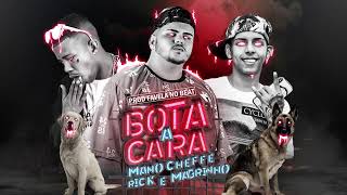 MANO CHEFFE - BOTA A CARA ( REMIX. MC RICK E MC MAGRINHO ) BOTA A CARA FDP