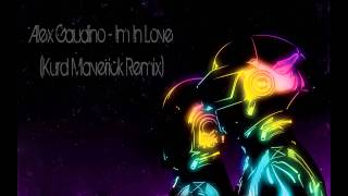 Alex Gaudino - Im In Love (Kurd Maverick Remix) HQ