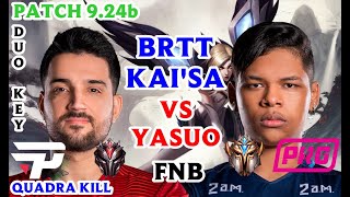 BRTT KAI'SA VS YASUO ( FNB ) ADC PATCH 9.24b / QUADRA KILL!
