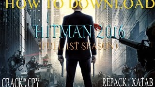 How to download HITMAN 2016 Full 1st season repack by xatab (cracked by CPY)