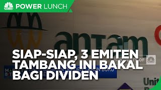 Siap-siap! 3 Emiten Tambang Ini Akan Bagi Dividen