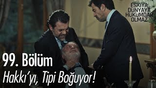 Hakkı'yı, Tipi boğuyor - Eşkıya Dünyaya Hükümdar Olmaz 99. Bölüm