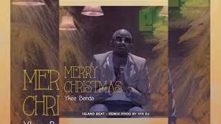 •••DJ VIR Ft Ykee Benda - Merry Xmas [Island Beat 2019]•••