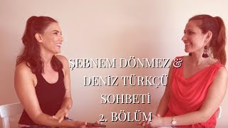 Şebnem Dönmez & Deniz Türkçü Sohbeti 2. Bölüm