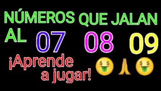 Numeros que JALAN o ATRAEN al 07 08 y 09 - numeros que jalan a otros numeros