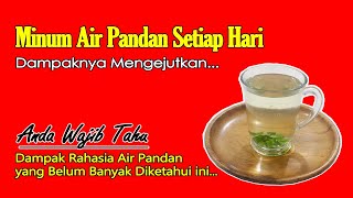 MINUM REBUSAN AIR PANDAN, SECARAMENGEJUTKAN INILAH YANG TERJADI PADA TUBUHMU