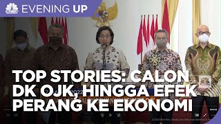 Wajah Baru Calon Dewan Komisioner OJK, Hingga Perang Rusak Ekonomi Global