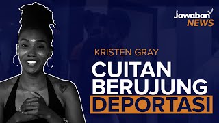 Kristen Gray, Cuitan Berujung Deportasi | Jawaban News