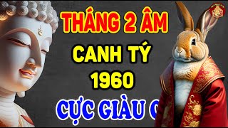Tử Vi Tháng 2 ÂL Tuổi Canh Tý 1960, BỖNG NHẬN LỘC TRỜI BAN, CỰC GIÀU CÓ | TPTV
