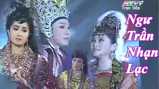 Trích đoạn NGƯ TRẦN NHẠN LẠC - Vũ Luân, Tú Sương, Quế Trân, Mỹ Hằng, Thy Trang, Thanh Hồng