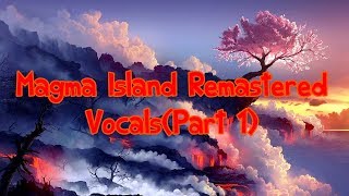 Magma Island Remastered - Vocalists(Part 1)
