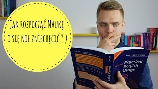 Jak zacząć naukę języka angielskiego i się nie zniechęcić?
